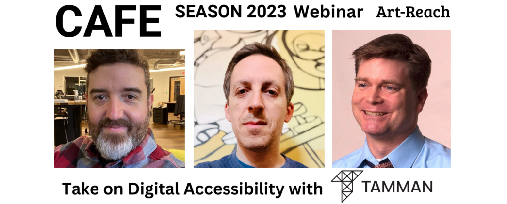 Graphic promoting Tamman and Art Reach's webinar titled Take on Digital Accessibility. It includes the Tamman Logo and Art Reach logo. It depicts 3 of Tamman's leaders, Mike Mangos, Jeff Wiesner, and Marty Molloy.